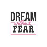 Dream Without Fear, Inspirational Quotes Design