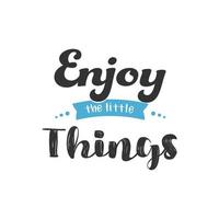 Enjoy the Little Things, Inspirational Quotes Design vector