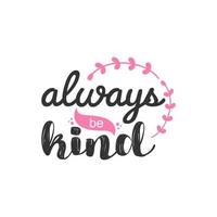 Always be Kind, Inspirational Quotes Design vector