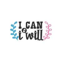 I Can and I Will, Inspirational Quotes Design vector