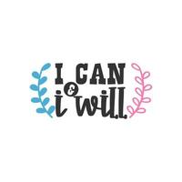 I Can and I Will, Inspirational Quotes Design vector