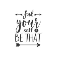 Find your self and be that. Inspirational Quote Lettering Typography vector