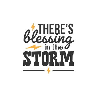 There's Blessing in the Storm, Inspirational Quotes Design