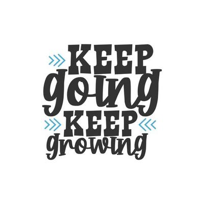 Keep Going Keep Growing, Inspirational Quotes Design