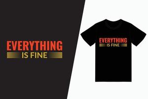 Everything is fine typography t-shirt design vector