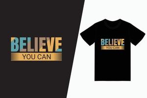 Believe you can typography t-shirt design vector