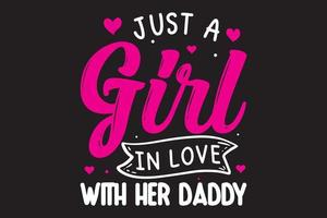 Just a girl in love with her daddy typography t shirt design. vector