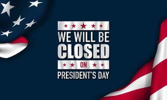 President's Day Background Design. We will be Closed on President's Day. Vector Illustration.