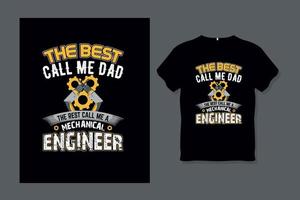 The Best Call Me Dad The Rest Call Me Mechanical Engineer T-Shirt Design vector