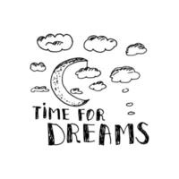 Vector hand drawn moon and clouds with handwritten text Time for dreams. Lettering illustration.