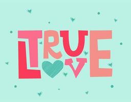 True love lettering quote with hearts. Greeting card to Valentine's day. Typography design. vector