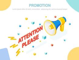 Promotion, advertising, digital marketing concept. 3d isometric megaphone, loudspeaker, bullhorn with text. Attention please. Vector design