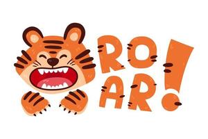 Design print of a cute funny tiger. Nursery print with wild cat and lettering quote roar. Vector illustration isolated on white background. For birthday invitation, baby shower, card, poster, clothing