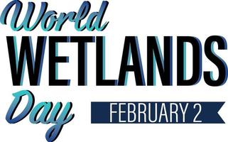 World Wetlands Day 2 February typography logo design vector