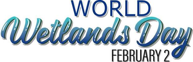 día mundial de los humedales 2 de febrero diseño de logotipo tipográfico vector