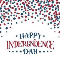 Happy Independence Day hand lettering. 4th of July American retro patriotic background red blue stars confetti. Easy to edit vector template for logo design, banner, greeting card, flyer.