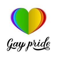 Gay Pride calligraphy hand lettering with rainbow paper cut heart. Pride Day, Month, parade concept. LGBT rights slogan. Easy to edit template vector for banner, poster, t-shot, flyer, sticker, etc.