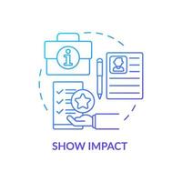 Show impact blue gradient concept icon. Writing cv abstract idea thin line illustration. Job hunting. Relevant experience and skills. Qualification. Vector isolated outline color drawing