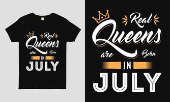las reinas reales nacen en julio diciendo tipografía diseño de camiseta genial. camiseta de regalo de cumpleaños. vector