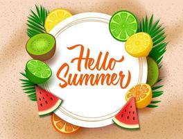 Hello summer with fruits background template. Hello summer text in circle white frame with tropical fruits elements like water melon, calamansi, kiwi, orange and lemon. vector