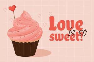 Cupcake with pink cream, tasty delicious dessert with heart decoration, text Love is so sweet. Valentine day celebration. Clipart, design element, greeting card or poster. Vector illustration