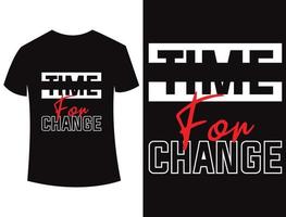 Quotes Time For Change Typography T shirt design vector