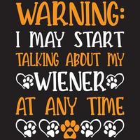 warning i may start talking about my wiener at any time vector
