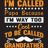 i'm called papa because i'm way too cool to be called grandfather vector