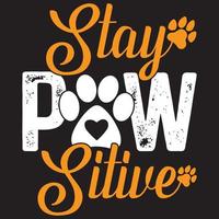 stay pawsitive t shirt design vector