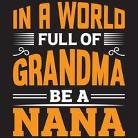 in a world full of grandma be a nana vector