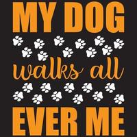 my dog walks all ever me vector