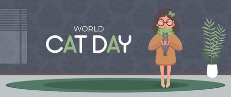 World cat day banner. The girl is holding a cat in her arms. Funny and beautiful poster. Cartoon style. Vector illustration.