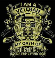 I am a veteran my oath of enlistment has no expiration date. veteran t-shirt design vector