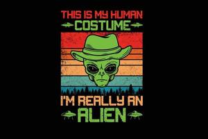 este es mi disfraz humano, soy realmente un diseño de camiseta alienígena vector