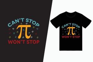 no puedo detener pi no detendré el diseño de la camiseta del día pi vector