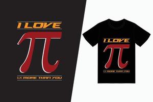 I Love Pi Tshirt Design