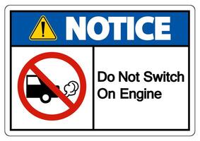 Notice Do Not Switch On Engine Sign On White Background vector