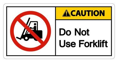 Caution Do Not Use Forklift Sign On White Background vector