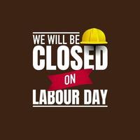 Labour Day Background Design. We will be closed on Labour Day. vector