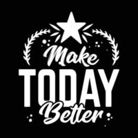 make today better motivational quote vector