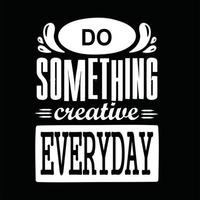 do something creative everyday quote vector