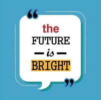 the future is bright motivational quote vector