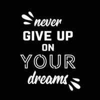 never give up on your dream motivational quote vector