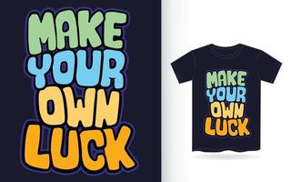 Make your own luck hand drawn lettering art for t shirt vector