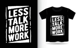 Less talk more work hand drawn typography for t shirt vector