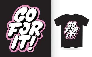 Go for it hand lettering slogan for t shirt vector