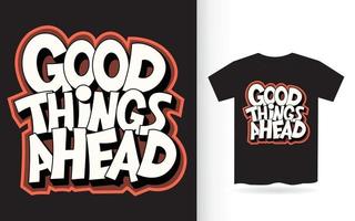 Good things ahead hand lettering for t shirt vector