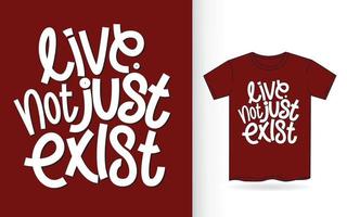 Live not just exist hand lettering for t shirt vector