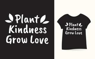 Plant kindness grow love lettering design for t shirt vector