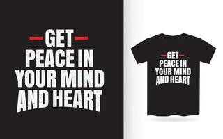 Get peace in your mind and heart lettering design for t shirt vector